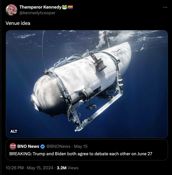 oceangate titan - Themperor Kennedy Venue idea Alt Ocean Bnd Bno News News May 15 Breaking Trump and Biden both agree to debate each other on June 27 3.2M Views